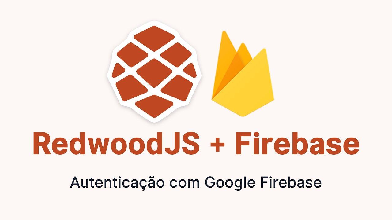 RedwoodJS - Controlando Client e API com Firebase | Parte 2