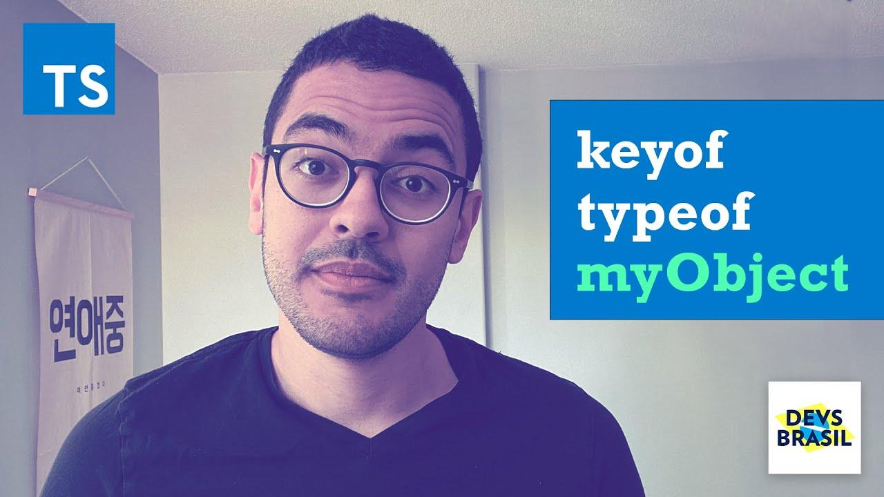 keyof typeof | Explicando o TypeScript #3