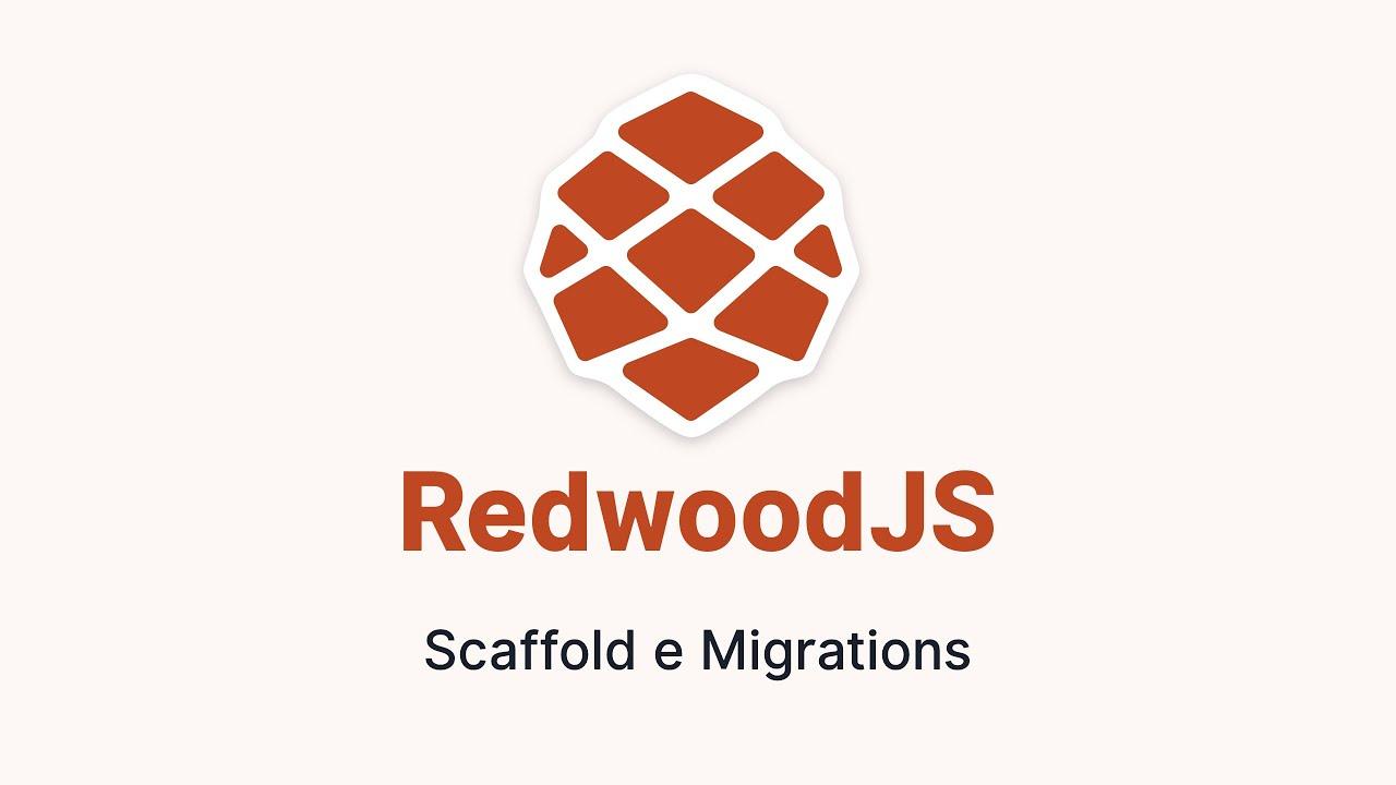 RedwoodJS - Scaffold e migrations