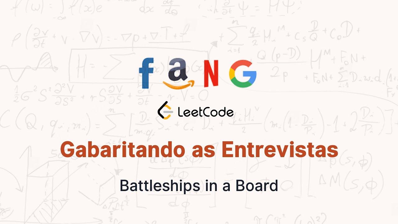 Gabaritando as Entrevistas #2 - Battleships in a Board | Leet Code