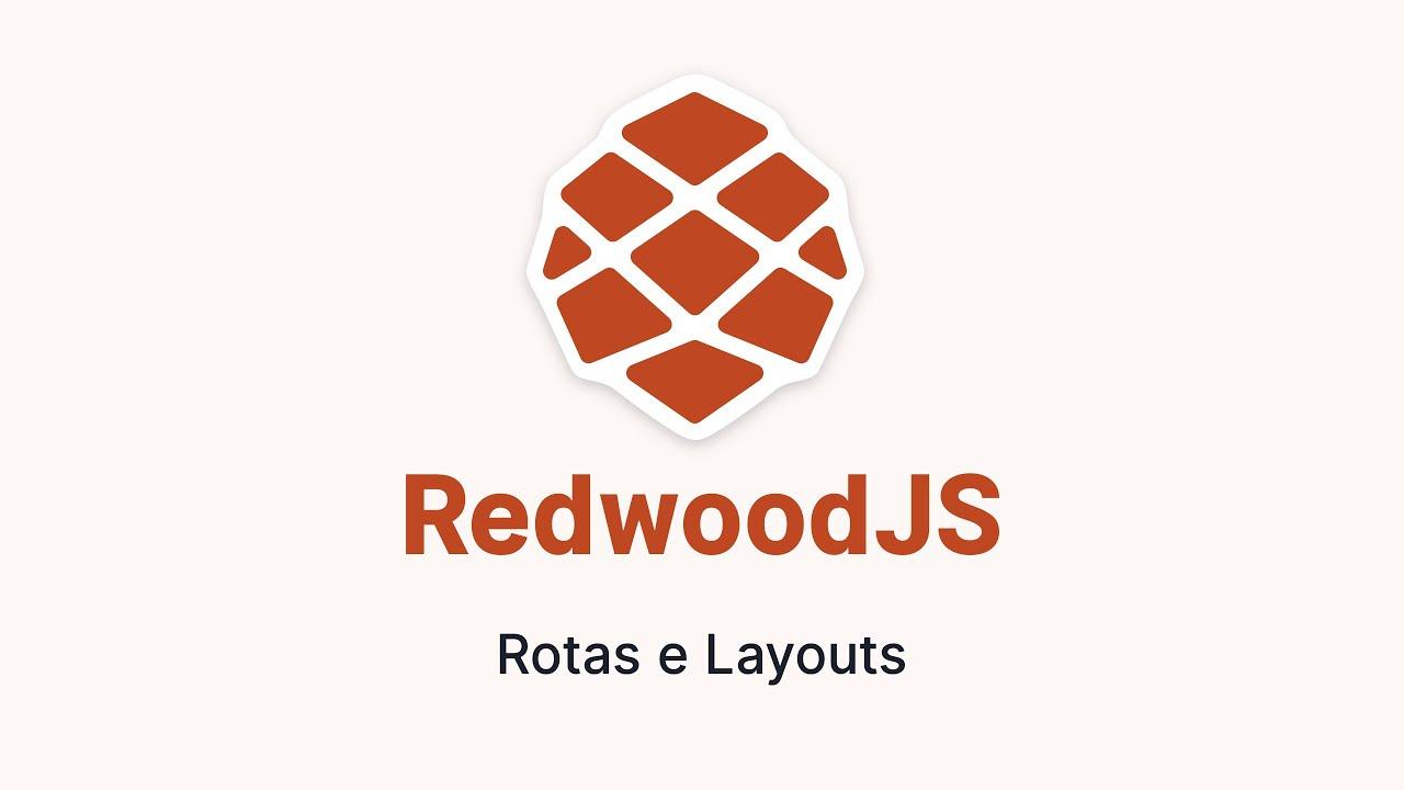 RedwoodJS - Usando layouts e rotas
